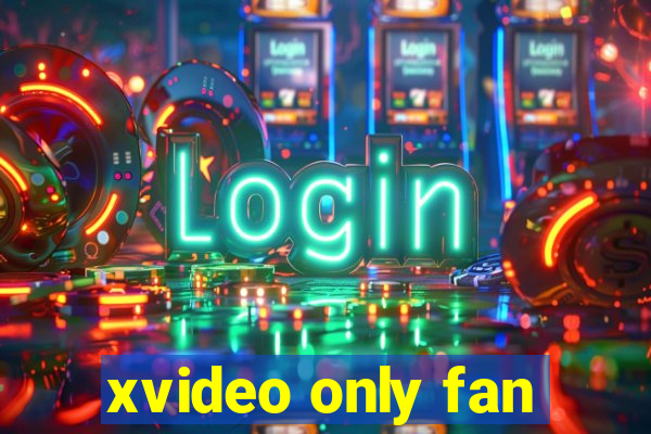 xvideo only fan